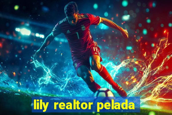 lily realtor pelada